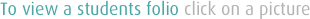 To view a students folio click on a picture